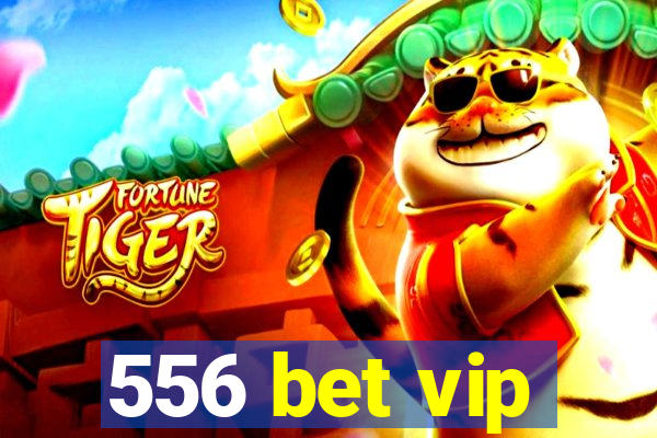 556 bet vip